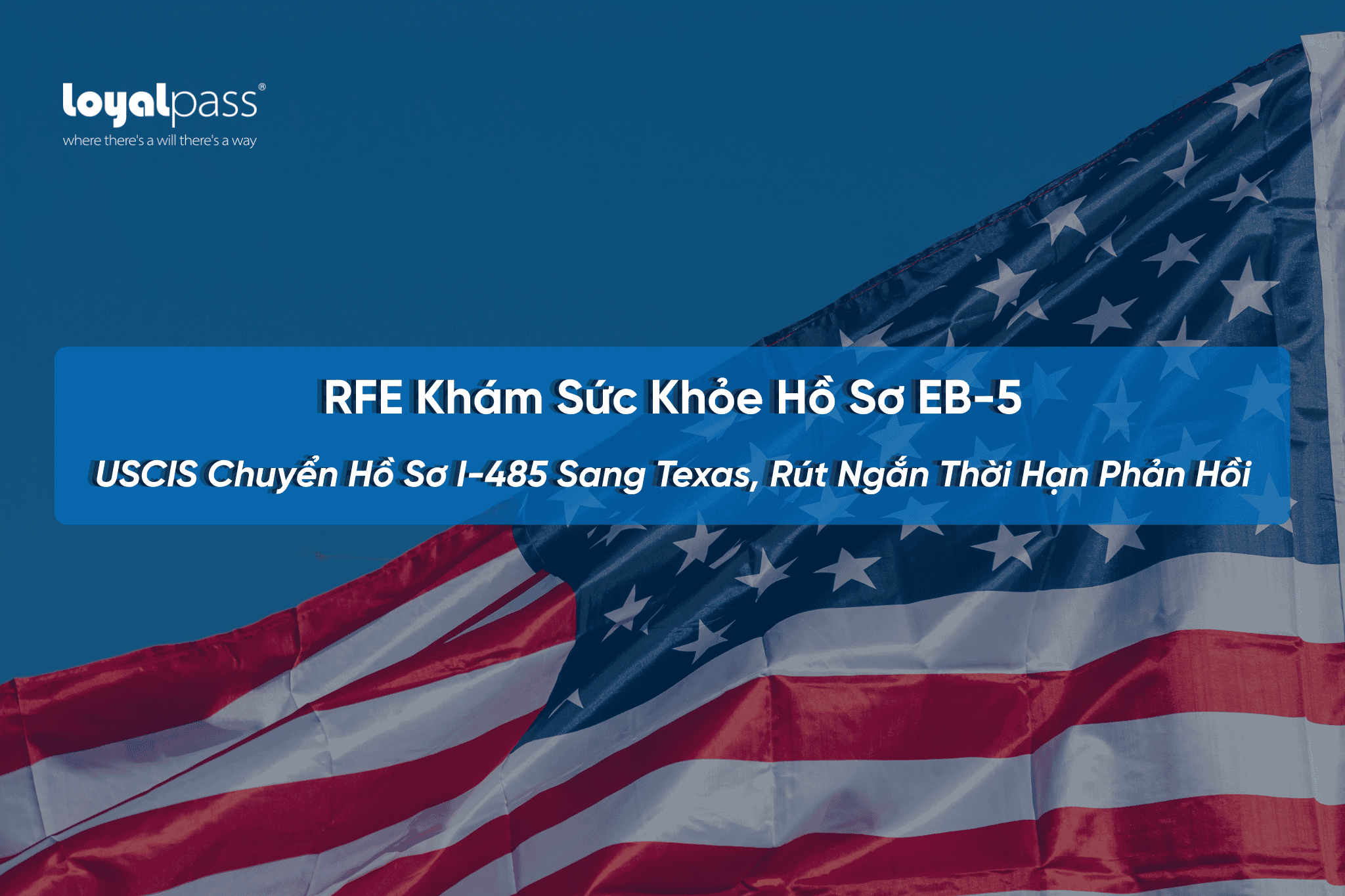 RFE Khám Sức Khỏe EB-5: USCIS Chuyển Hồ Sơ I-485 Sang Texas, Rút Ngắn Thời Hạn Phản Hồi